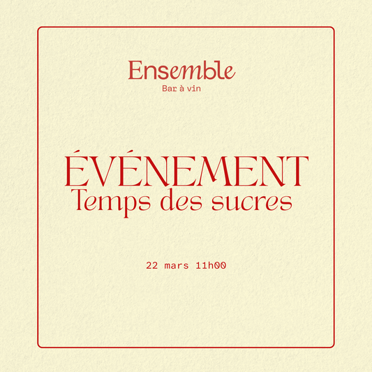 Temps des sucres chez Ensemble - SOLD OUT